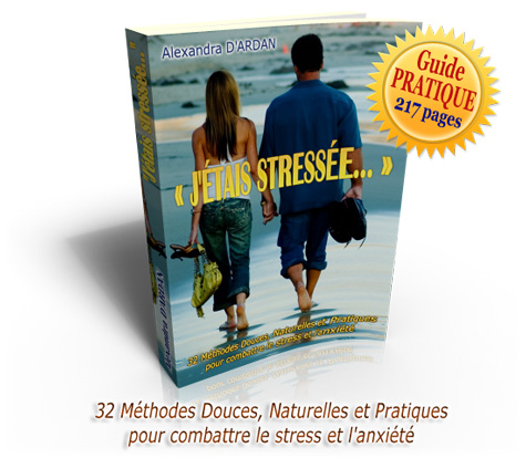 'J'�tais stress�e' : 32 m�thodes douces naturelles et pratiques pour combattre le stress et l'anxi�t� !